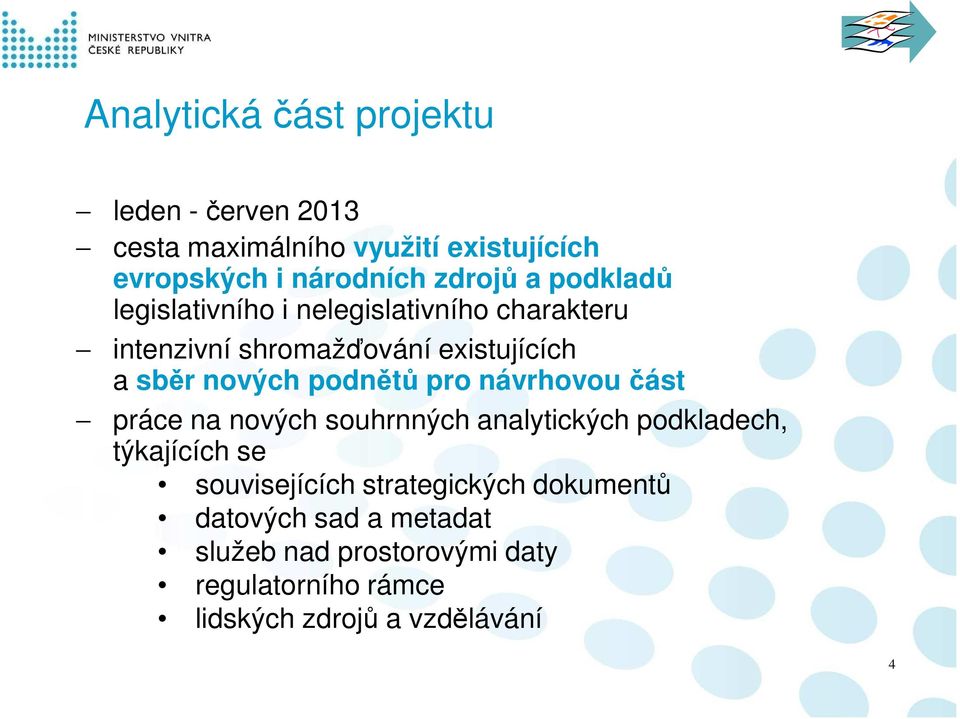 podnětů pro návrhovou část práce na nových souhrnných analytických podkladech, týkajících se souvisejících