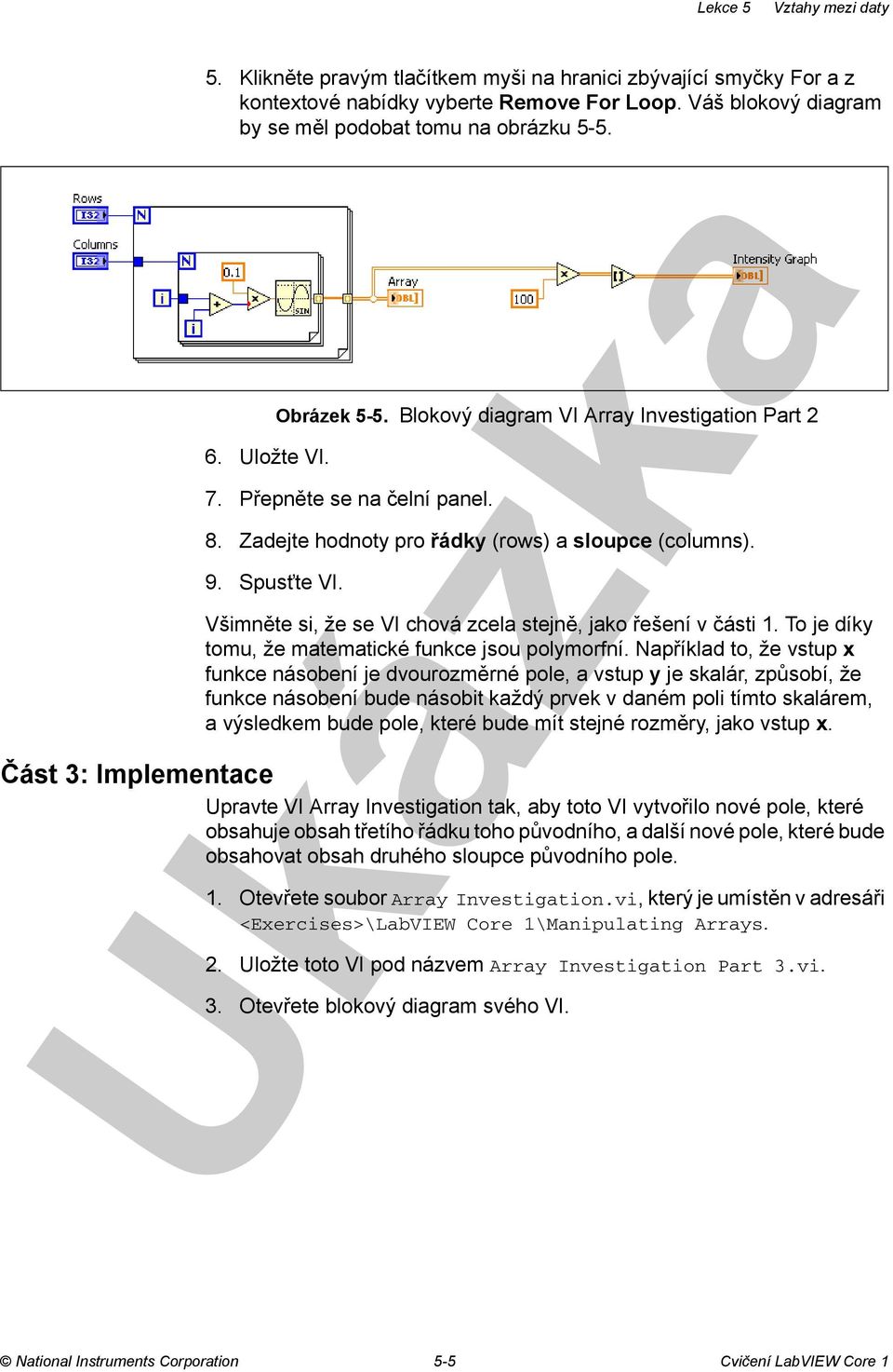 Všimněte si, že se VI chová zcela stejně, jako řešení v části 1. To je díky tomu, že matematické funkce jsou polymorfní.