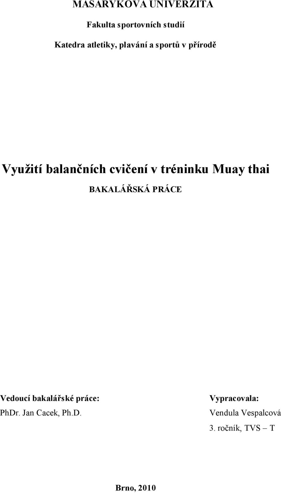 Muay thai BAKALÁŘSKÁ PRÁCE Vedoucí bakalářské práce: PhDr.