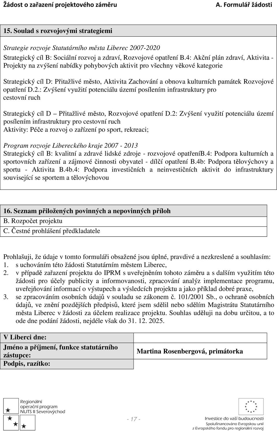 Rozvojové opatření D.2.: Zvýšení využití potenciálu území posílením infrastruktury pro cestovní ruch Strategický cíl D Přitažlivé město, Rozvojové opatření D.