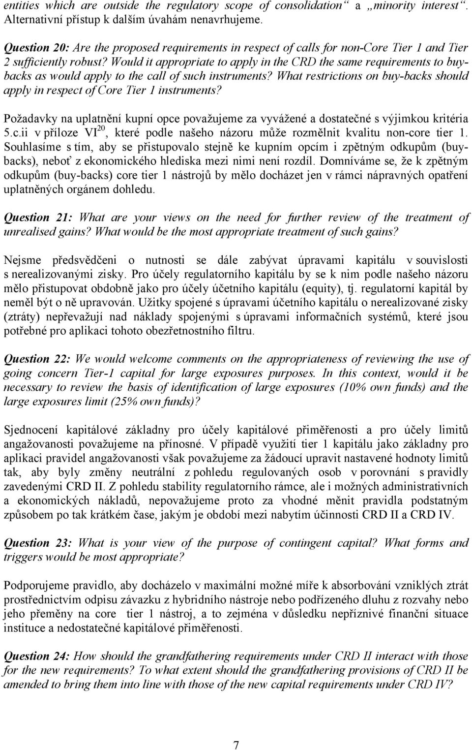 Would it appropriate to apply in the CRD the same requirements to buybacks as would apply to the call of such instruments?