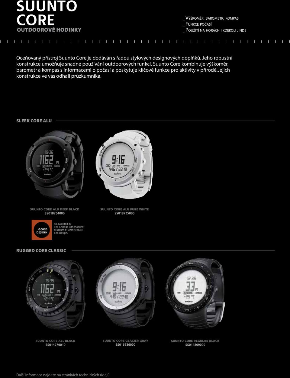 Suunto Core kombinuje výškoměr, barometr a kompas s informacemi o počasí a poskytuje klíčové funkce pro aktivity v přírodě.jejich konstrukce ve vás odhalí průzkumníka.