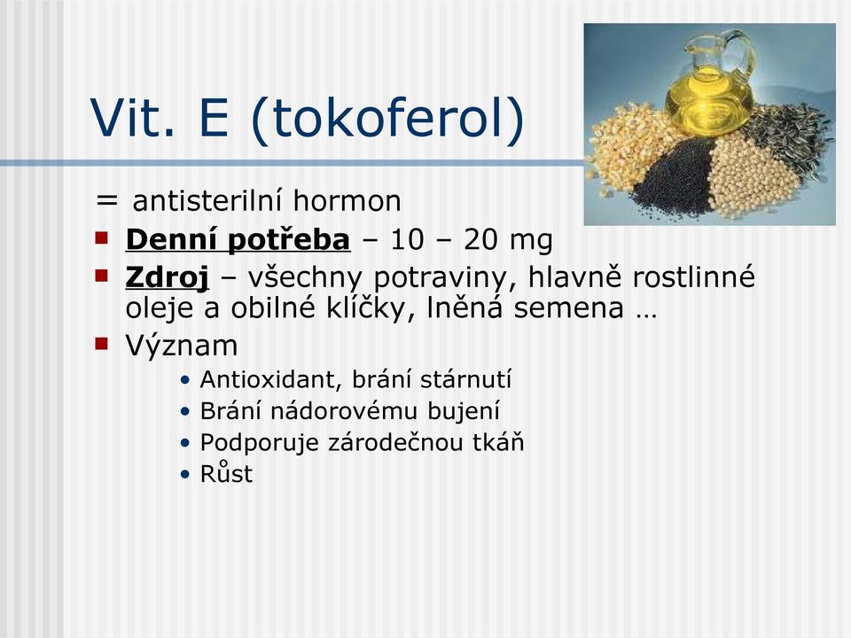 obilné klíčky, lněná semena Význam Antioxidant, brání