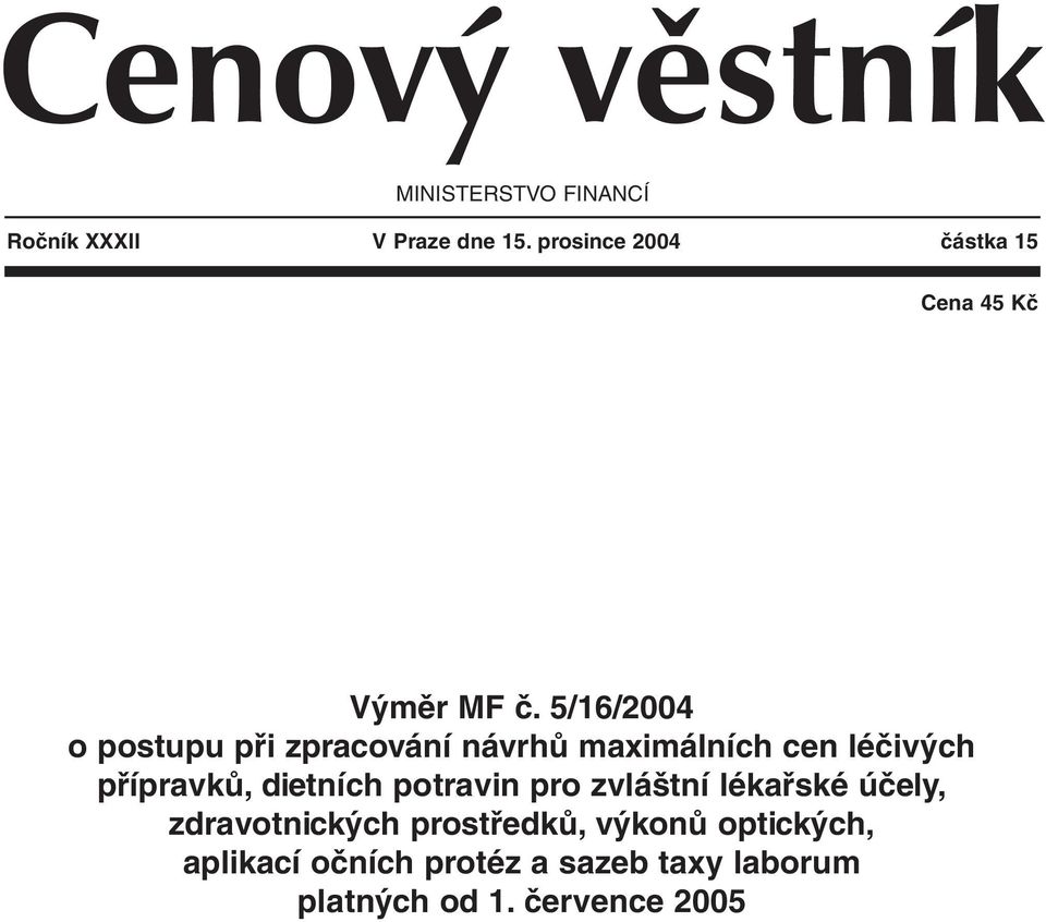 5/16/2004 o postupu při zpracování návrhů maximálních cen léčivých přípravků, dietních