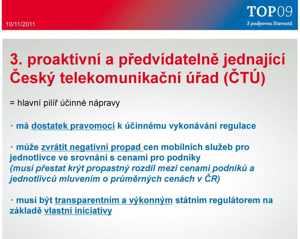 jednotlivce ve srovnání s cenami pro podniky (musí přestat krýt propastný rozdíl mezi cenami podniků a