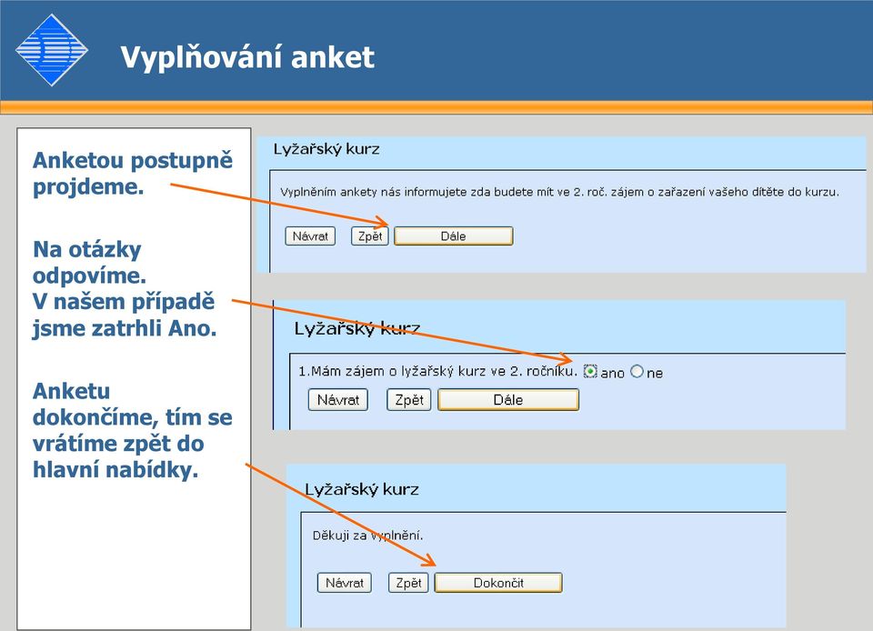 V našem případě jsme zatrhli Ano.