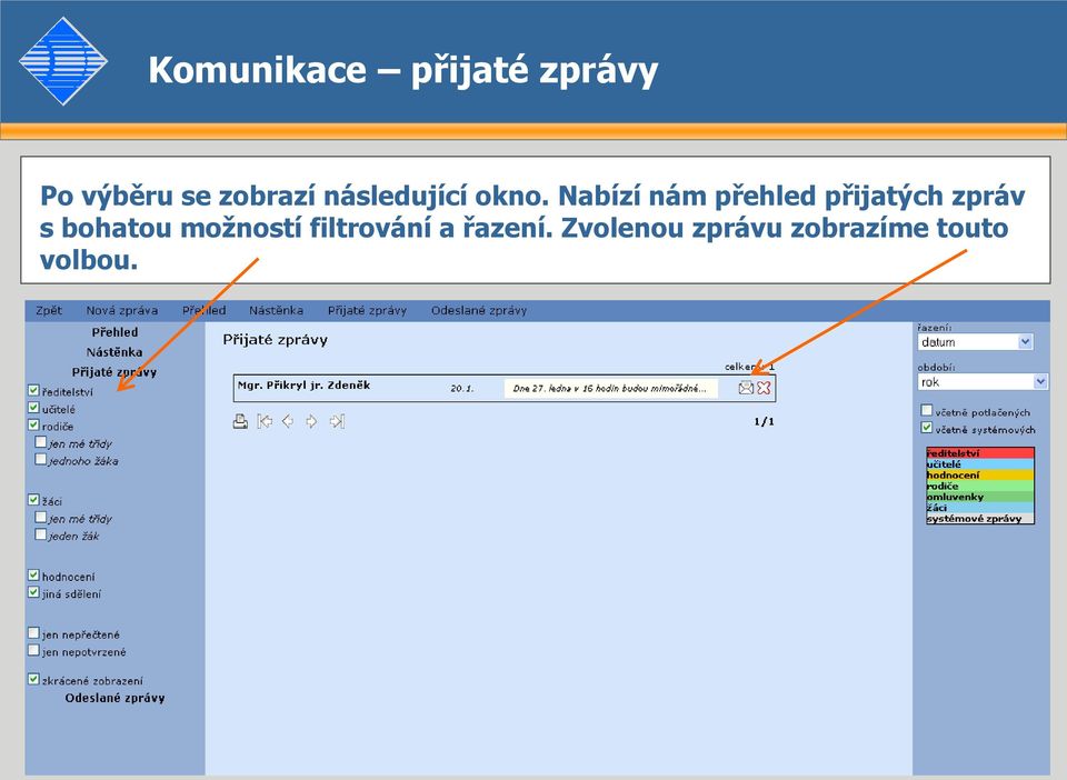 Nabízí nám přehled přijatých zpráv s bohatou