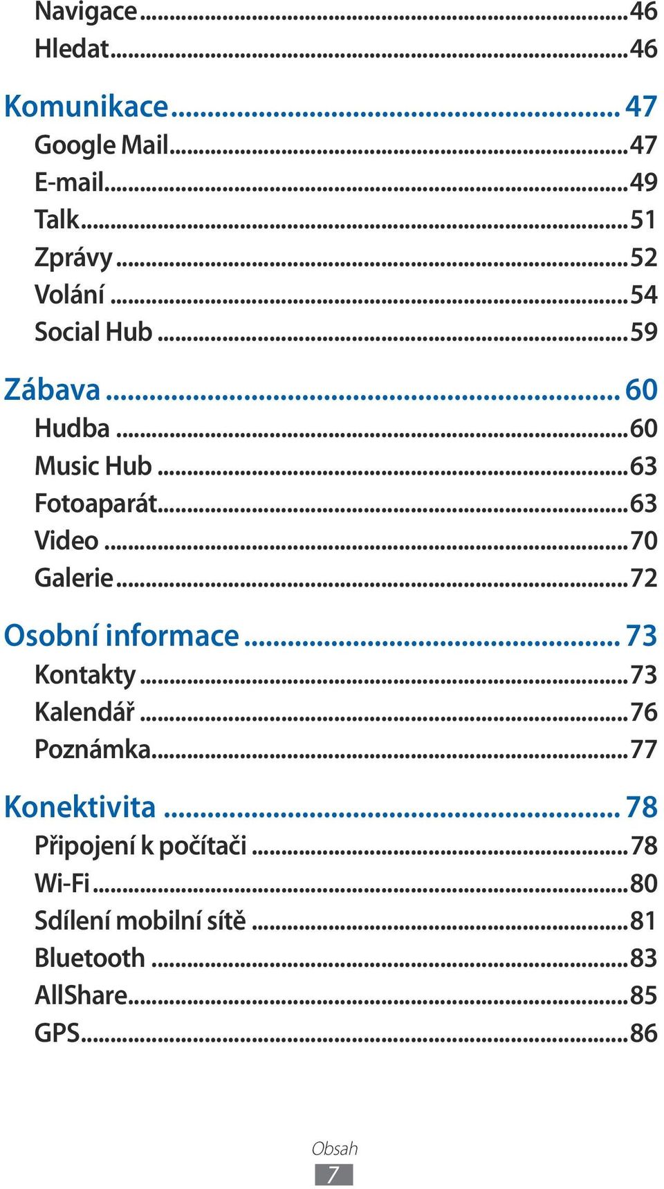 ..70 Galerie...72 Osobní informace... 73 Kontakty...73 Kalendář...76 Poznámka...77 Konektivita.