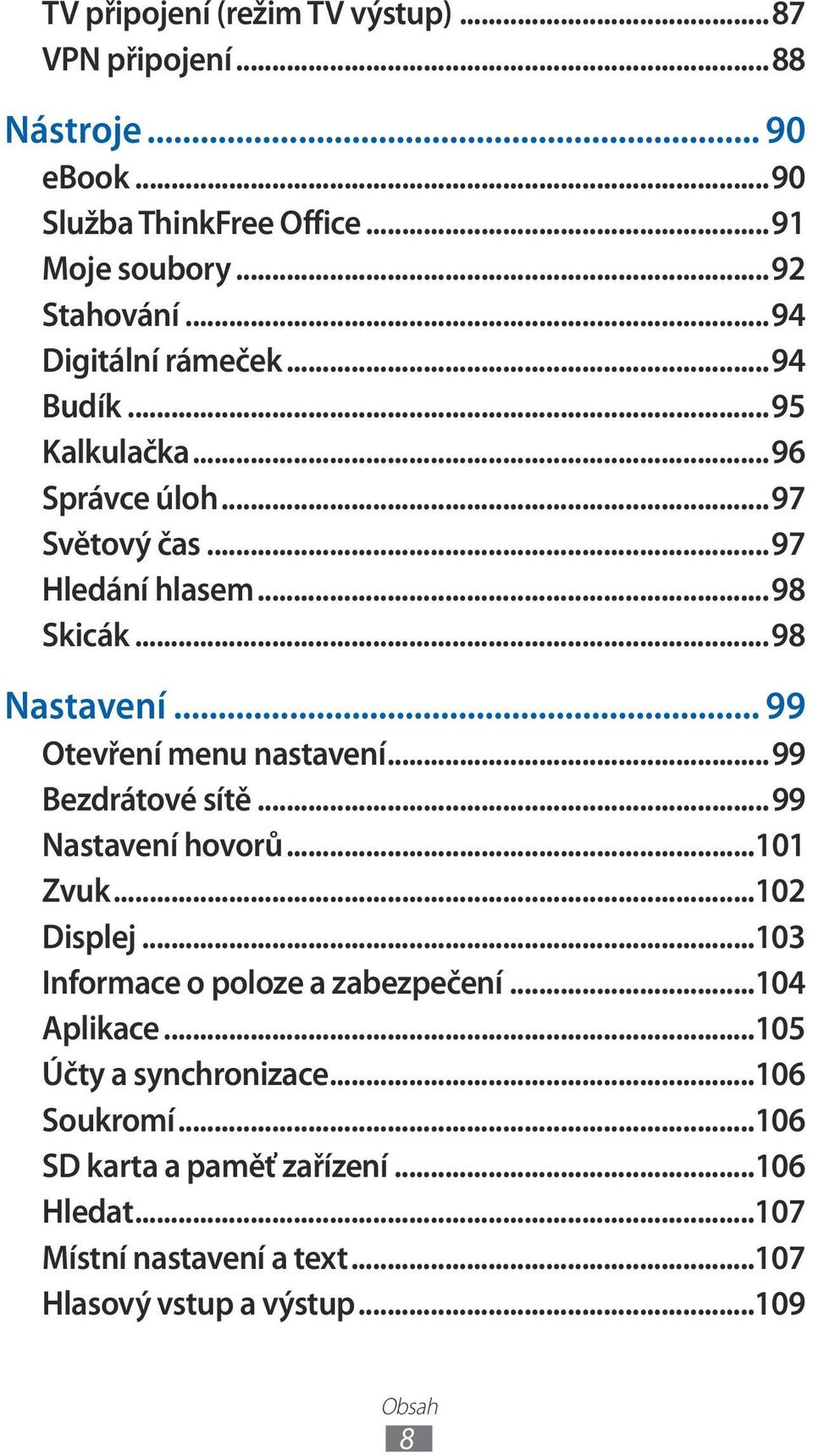 .. 99 Otevření menu nastavení...99 Bezdrátové sítě...99 Nastavení hovorů...101 Zvuk...102 Displej...103 Informace o poloze a zabezpečení.