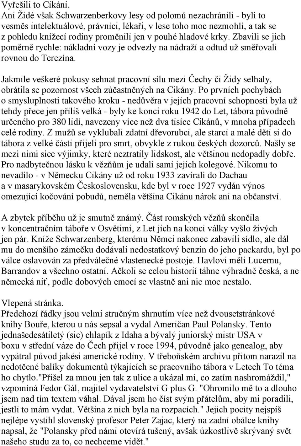 krky. Zbavili se jich poměrně rychle: nákladní vozy je odvezly na nádraží a odtud už směřovali rovnou do Terezína.