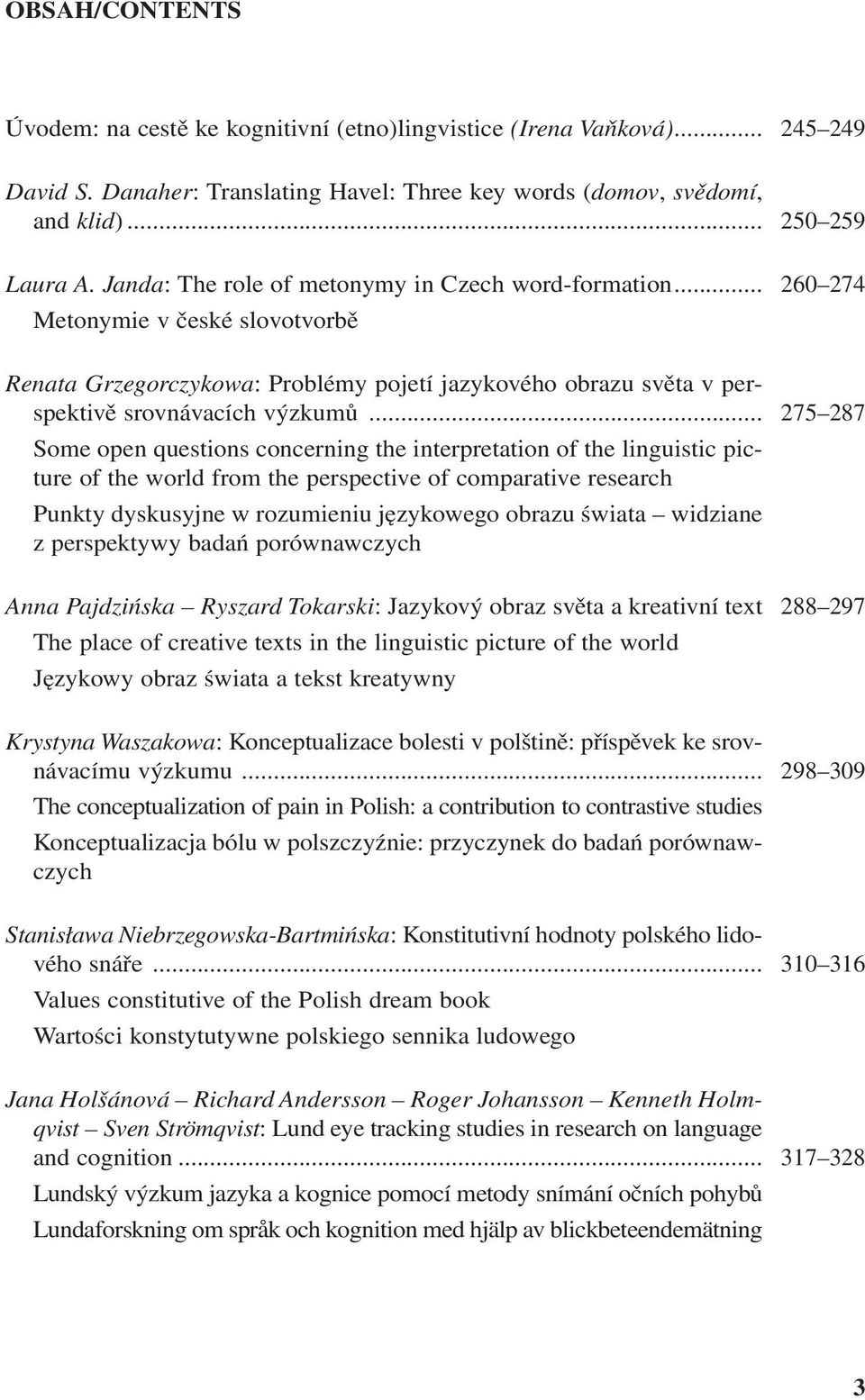 .. Some open questions concerning the interpretation of the linguistic picture of the world from the perspective of comparative research Punkty dyskusyjne w rozumieniu językowego obrazu świata