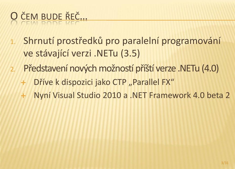 verzi.netu (3.5) 2. Představení nových možností příští verze.