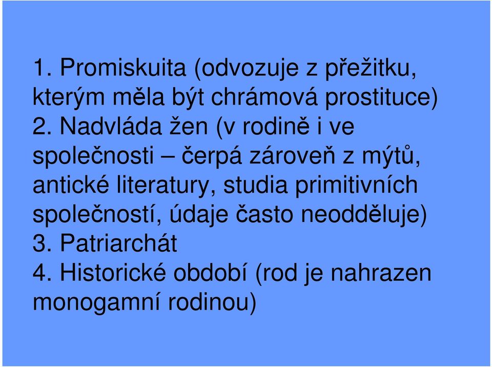 Nadvláda žen (v rodině i ve společnosti čerpá zároveň z mýtů, antické