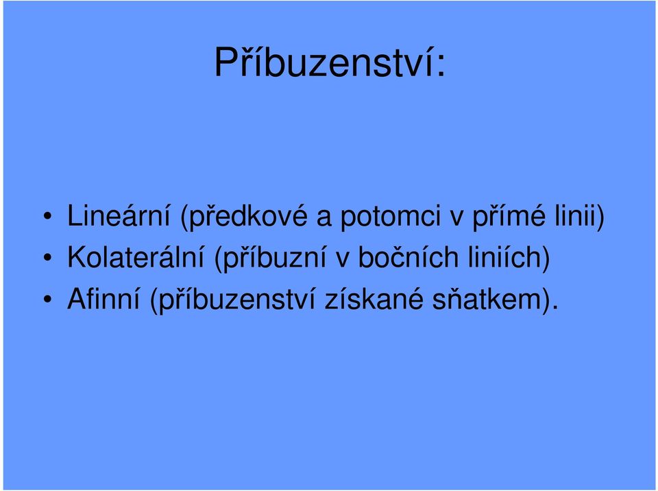 (příbuzní v bočních liniích)