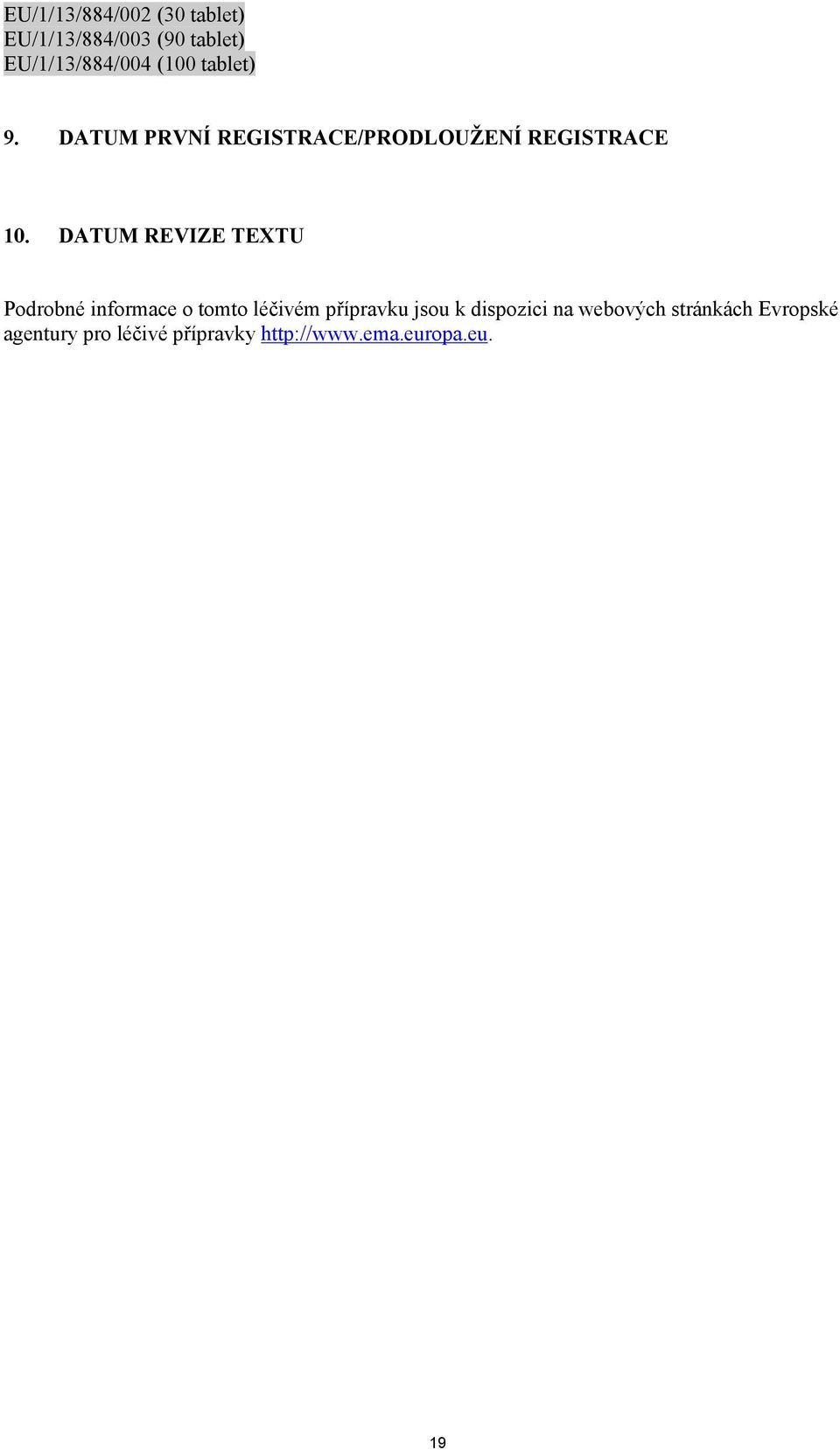 DATUM REVIZE TEXTU Podrobné informace o tomto léčivém přípravku jsou k