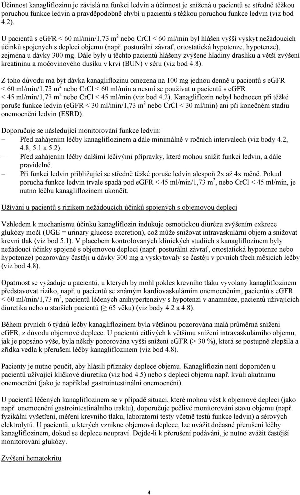 posturální závrať, ortostatická hypotenze, hypotenze), zejména u dávky 300 mg.