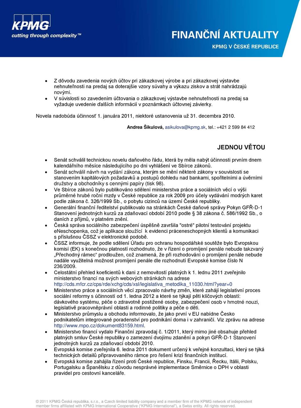 januára 2011, niektoré ustanovenia už 31. decembra 2010. Andrea Šikulová, asikulova@kpmg.sk, tel.