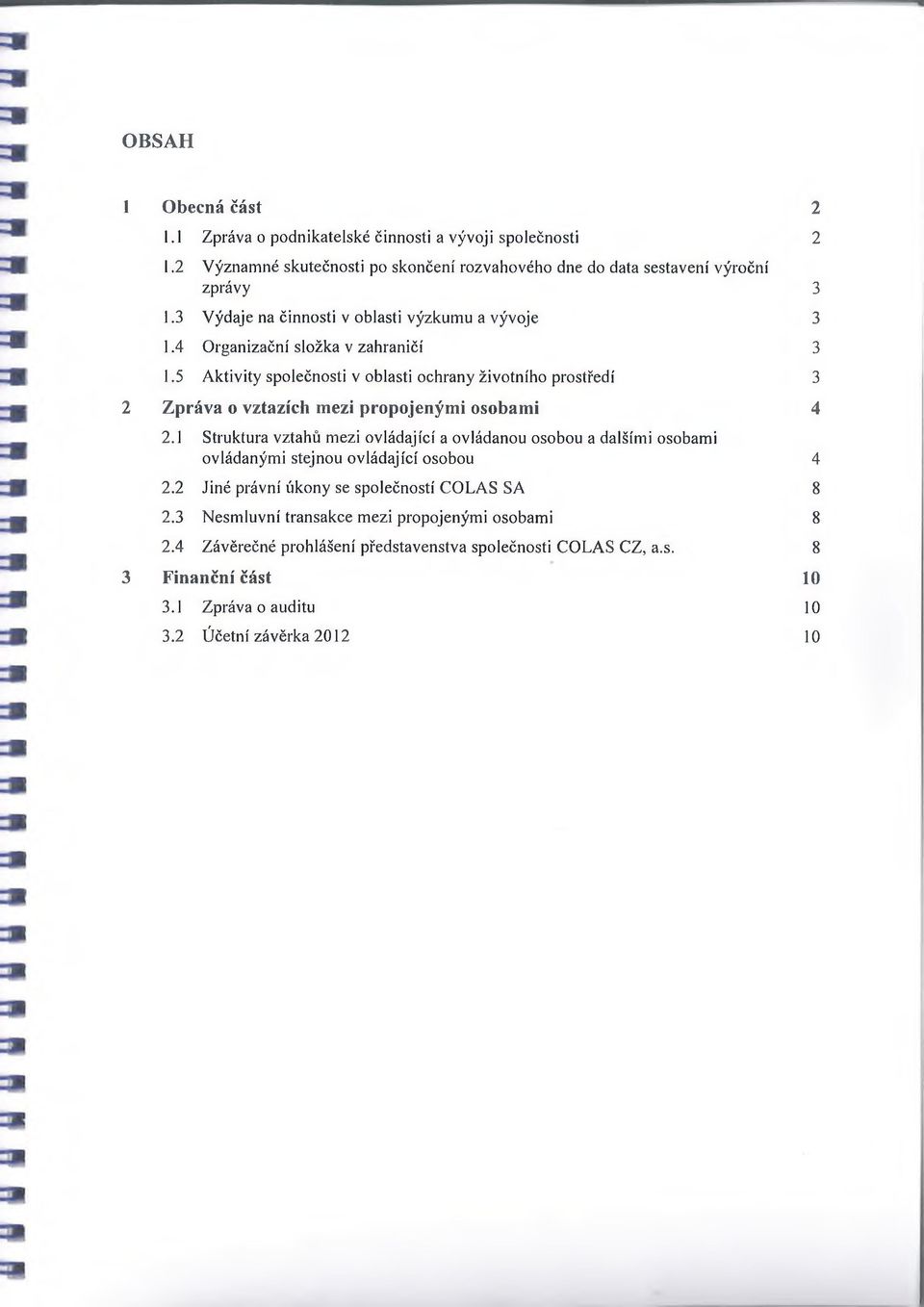 5 Aktivity společnosti v oblasti ochrany životního prostředí 3 2 Zpráva o vztazích mezi propojenými osobami 4 2.