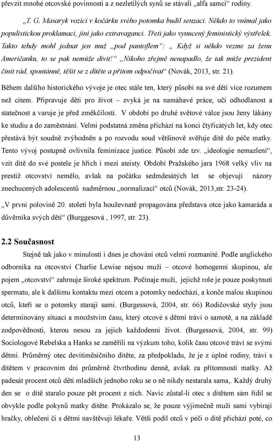 Takto tehdy mohl jednat jen muž pod pantoflem : Když si někdo vezme za ženu Američanku, to se pak nemůže divit!