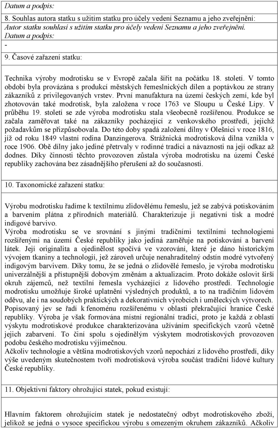 V tomto období byla provázána s produkcí městských řemeslnických dílen a poptávkou ze strany zákazníků z privilegovaných vrstev.