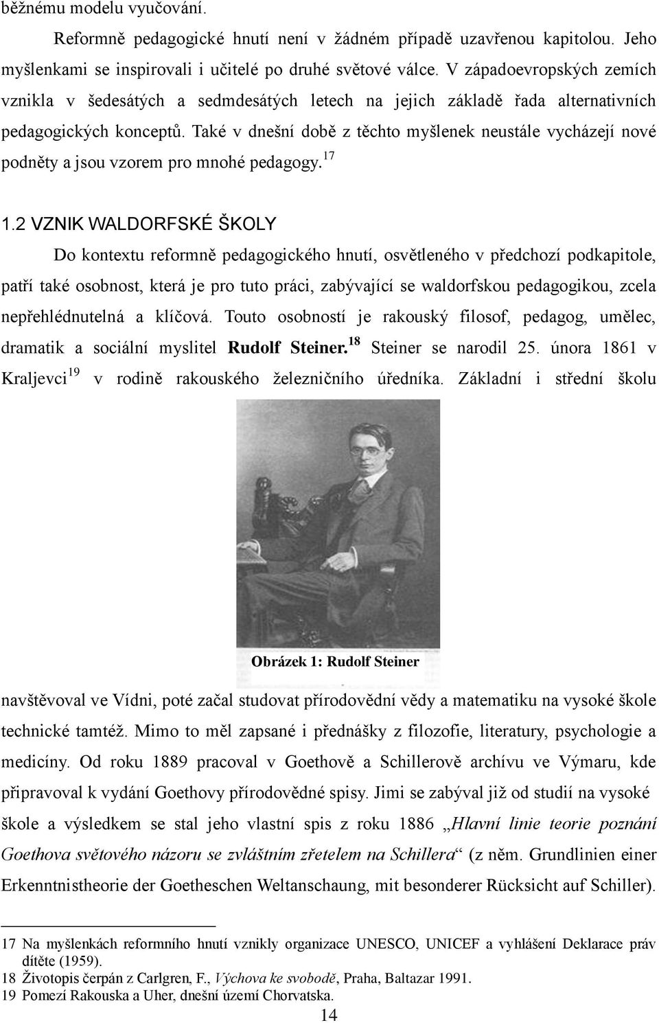 Také v dnešní době z těchto myšlenek neustále vycházejí nové podněty a jsou vzorem pro mnohé pedagogy. 17 1.