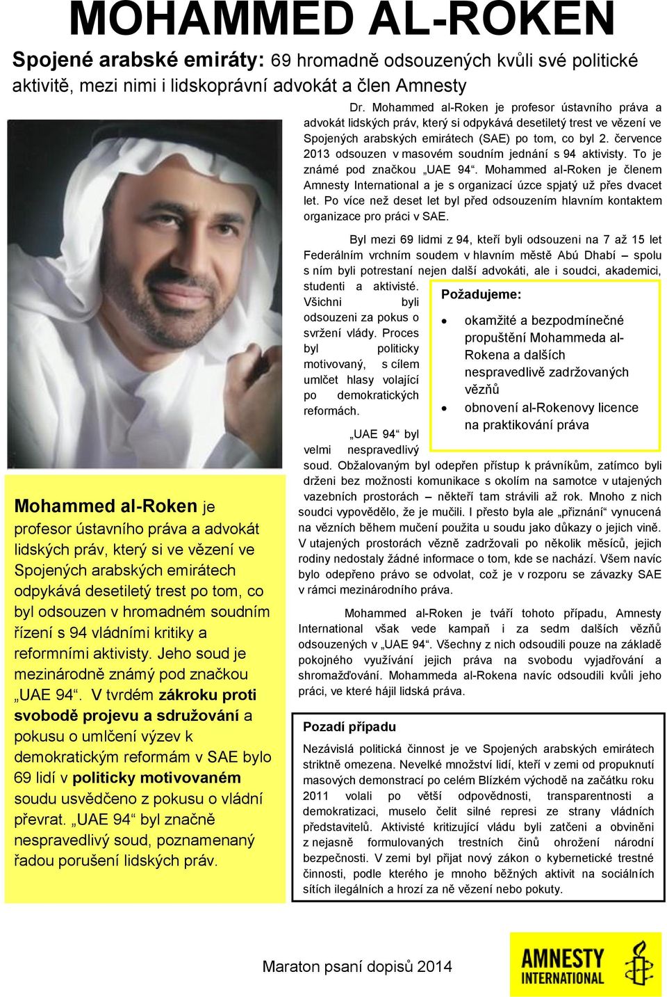 července 2013 odsouzen v masovém soudním jednání s 94 aktivisty. To je známé pod značkou UAE 94. Mohammed al-roken je členem Amnesty International a je s organizací úzce spjatý už přes dvacet let.