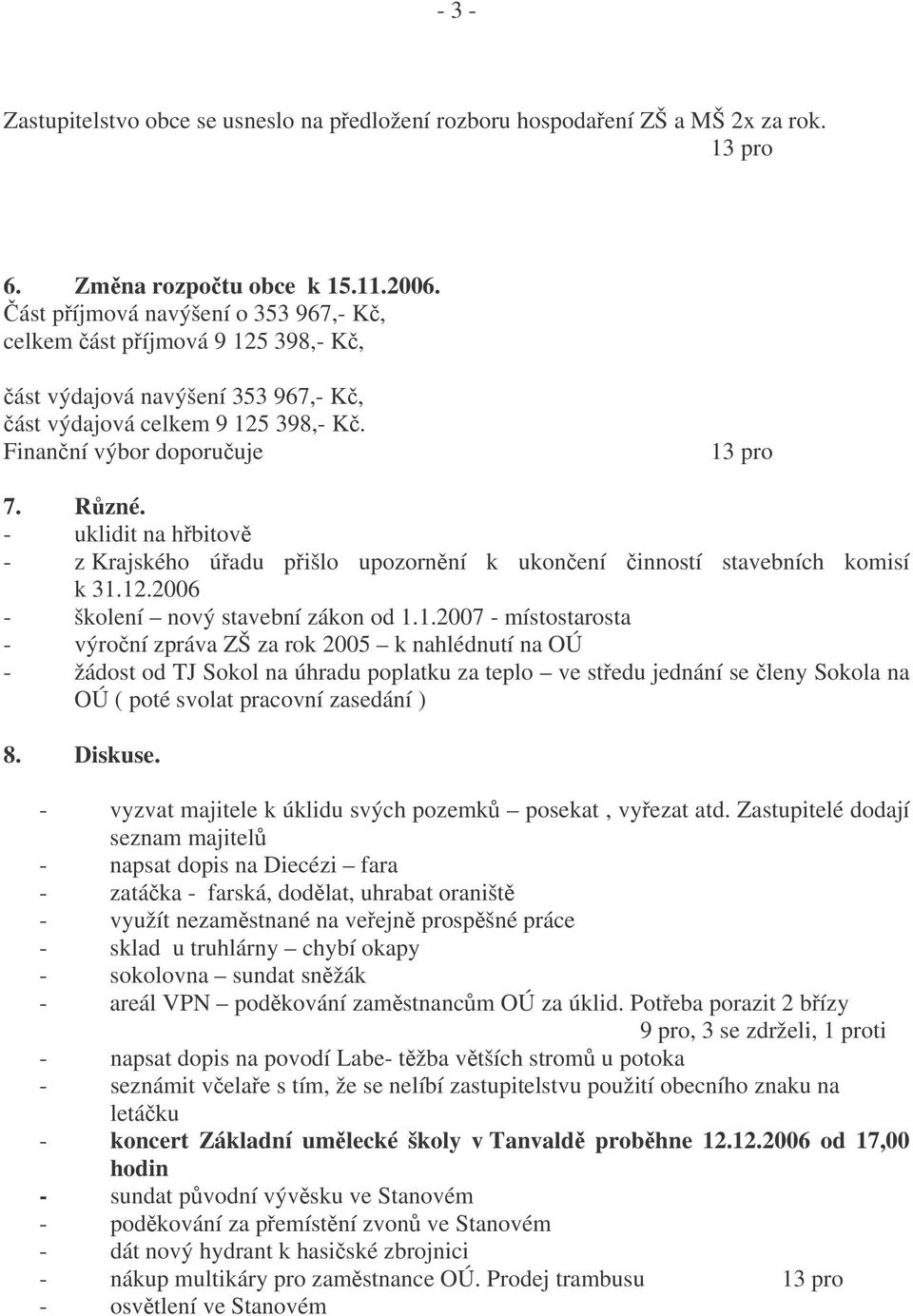 - uklidit na hbitov - z Krajského úadu pišlo upozornní k ukonení inností stavebních komisí k 31.