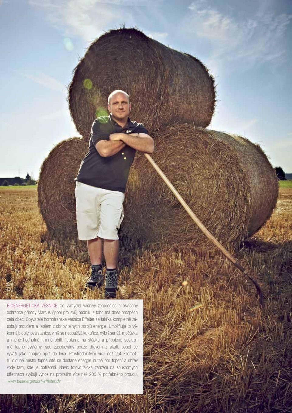 Umožňuje to výkonná bioplynová stanice, v níž se nepoužívá kukuřice, nýbrž senáž, močůvka a méně hodnotné krmné obilí.