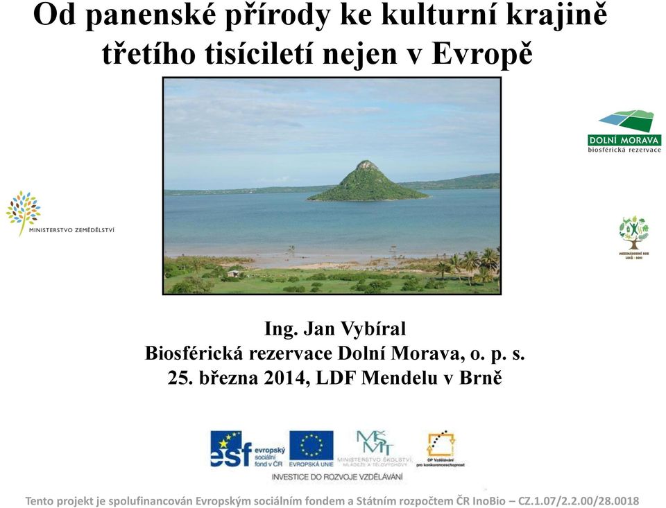 25. března 2014, LDF Mendelu v Brně Tento projekt je spolufinancován