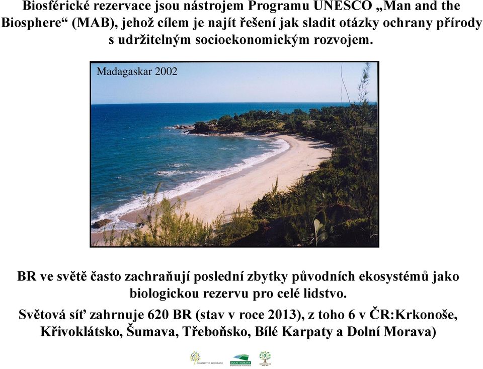 Madagaskar 2002 BR ve světě často zachraňují poslední zbytky původních ekosystémů jako biologickou rezervu pro