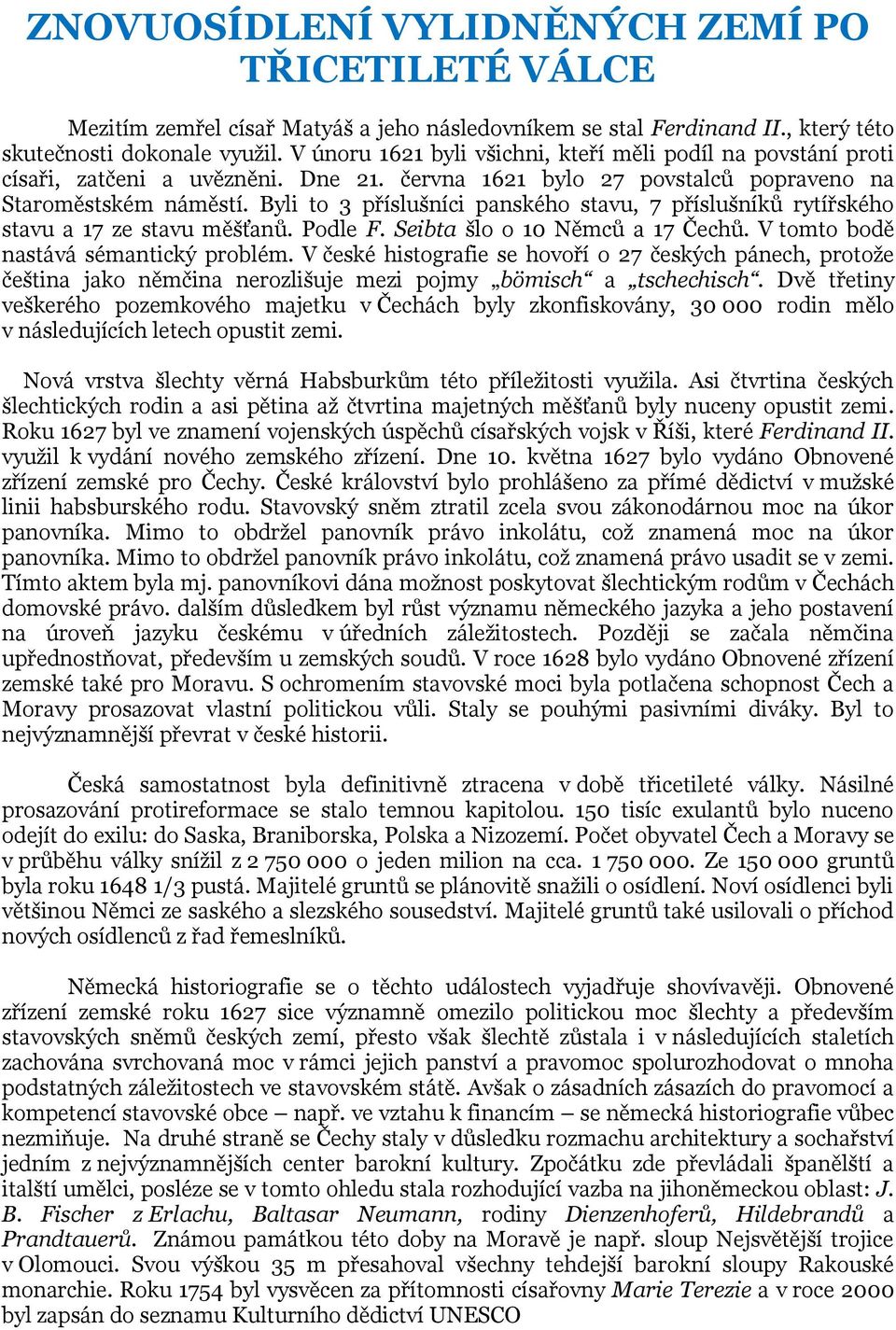 Byli to 3 příslušníci panského stavu, 7 příslušníků rytířského stavu a 17 ze stavu měšťanů. Podle F. Seibta šlo o 10 Němců a 17 Čechů. V tomto bodě nastává sémantický problém.