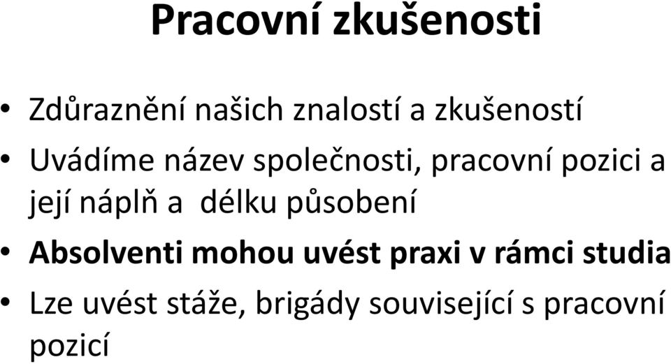 její náplň a délku působení Absolventi mohou uvést praxi