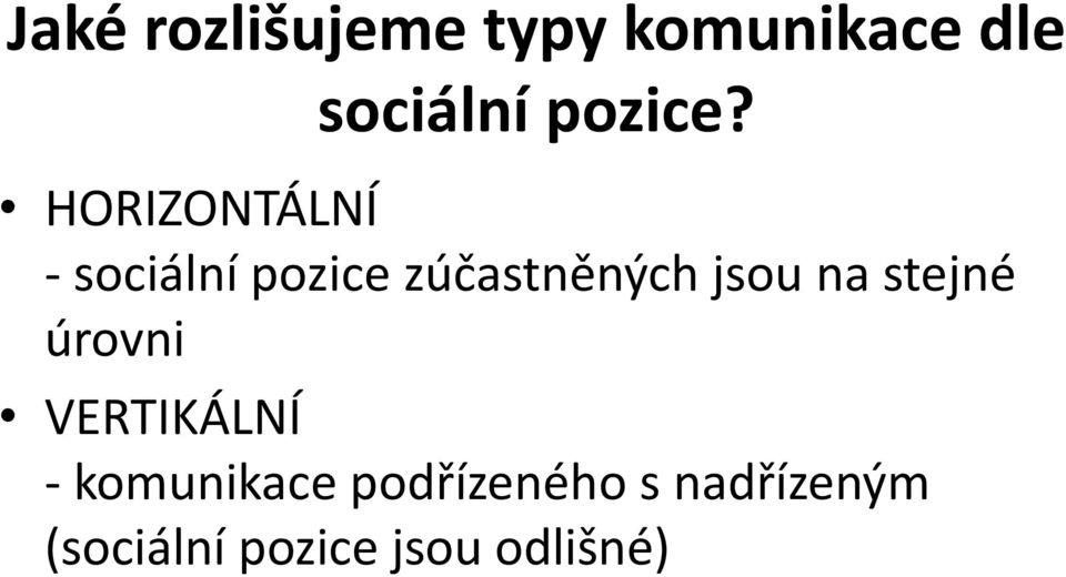 HORIZONTÁLNÍ - sociální pozice zúčastněných jsou