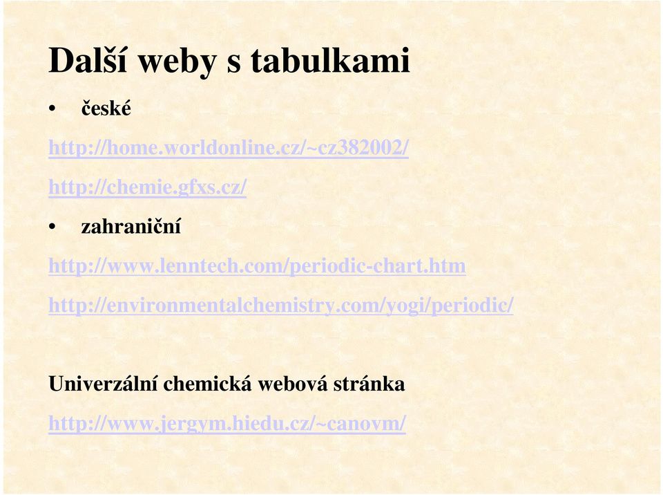 lenntech.com/periodic-chart.htm http://environmentalchemistry.