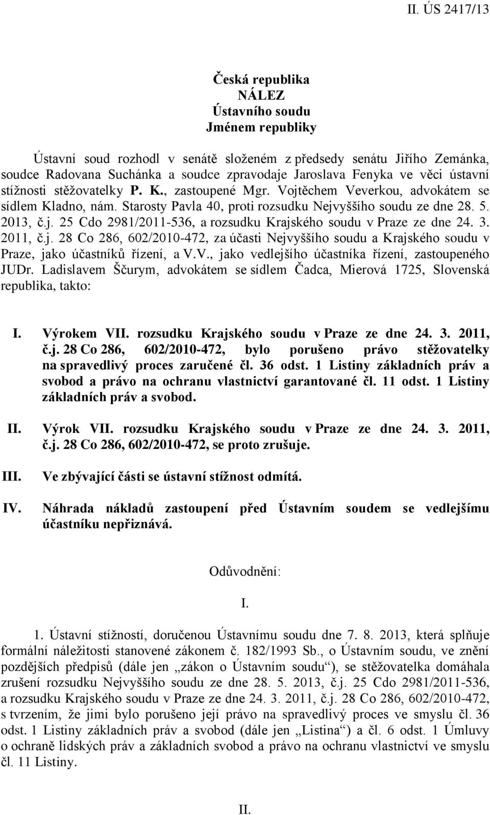 3. 2011, č.j. 28 Co 286, 602/2010-472, za účasti Nejvyššího soudu a Krajského soudu v Praze, jako účastníků řízení, a V.V., jako vedlejšího účastníka řízení, zastoupeného JUDr.