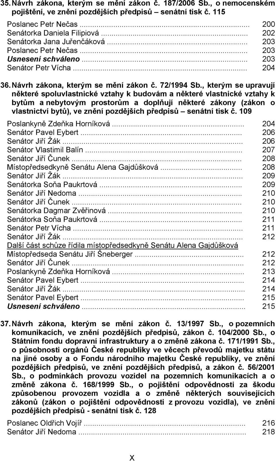 , kterým se upravují některé spoluvlastnické vztahy k budovám a některé vlastnické vztahy k bytům a nebytovým prostorům a doplňují některé zákony (zákon o vlastnictví bytů), ve znění pozdějších