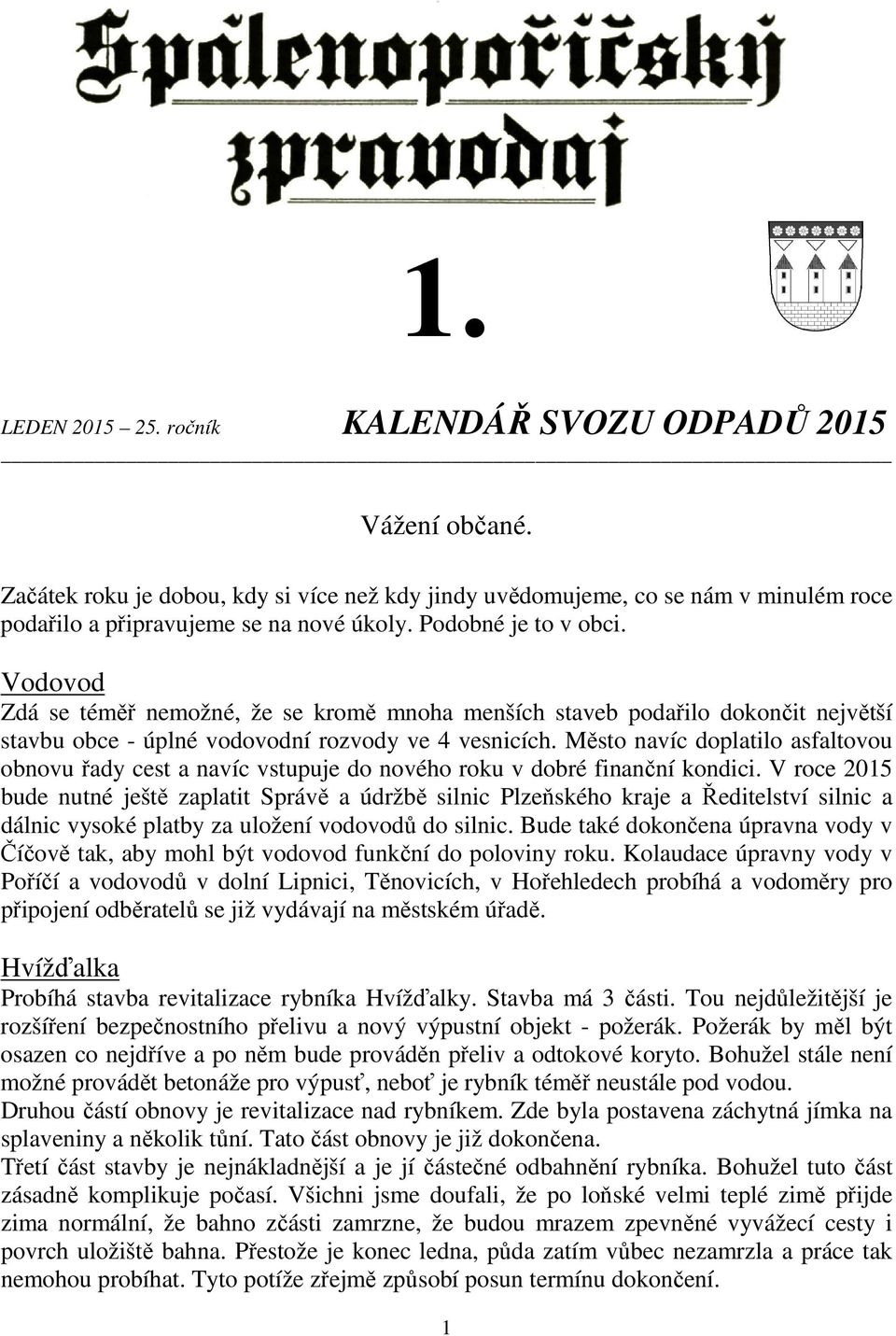 Město navíc doplatilo asfaltovou obnovu řady cest a navíc vstupuje do nového roku v dobré finanční kondici.