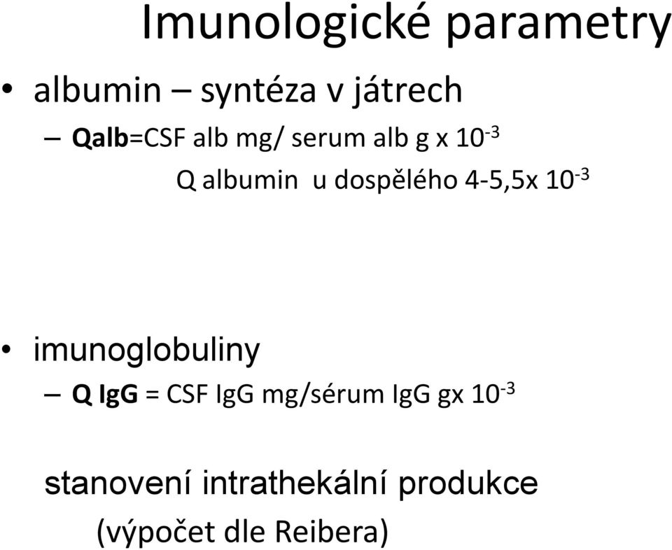 dospělého 4-5,5x 10-3 imunoglobuliny Q IgG = CSF IgG