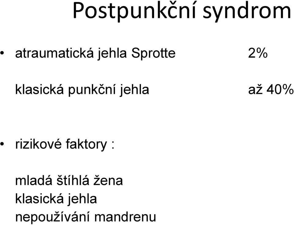 jehla až 40% rizikové faktory : mladá