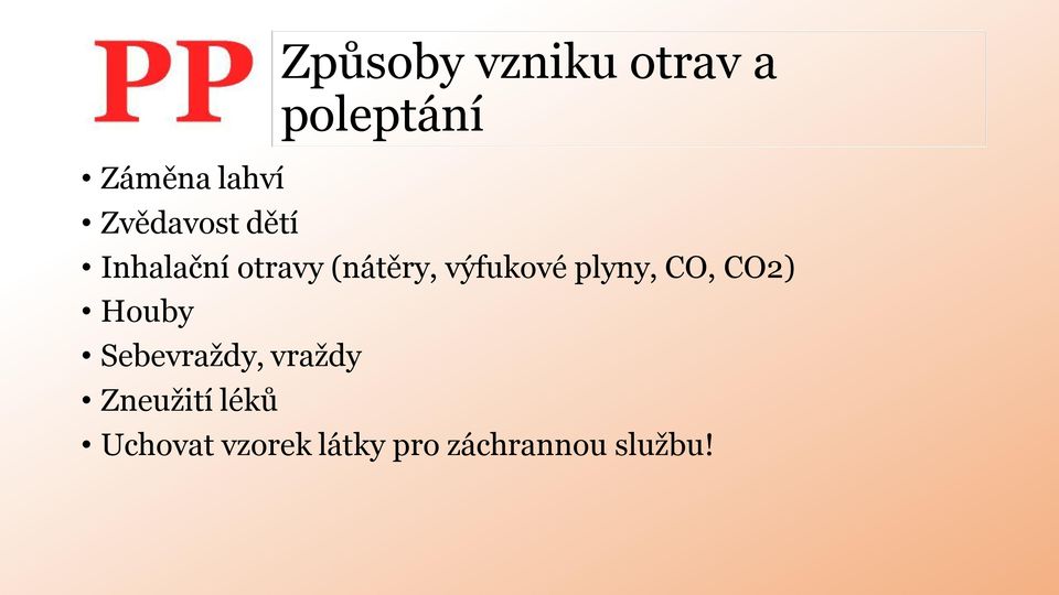 plyny, CO, CO2) Houby Sebevraždy, vraždy