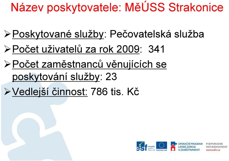 uživatelů za rok 2009: 341 Počet zaměstnanců