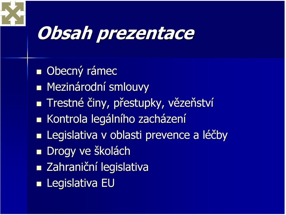 legálního zacházení Legislativa v oblasti prevence