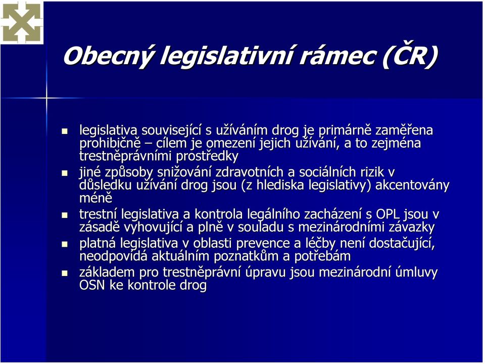 trestní legislativa a kontrola legálního zacházení s OPL jsou v zásadě vyhovující a plně v souladu s mezinárodními závazky platná legislativa v oblasti