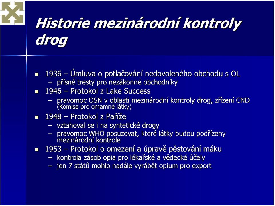 Protokol z Paříže vztahoval se i na syntetické drogy pravomoc WHO posuzovat, které látky budou podřízeny mezinárodní kontrole