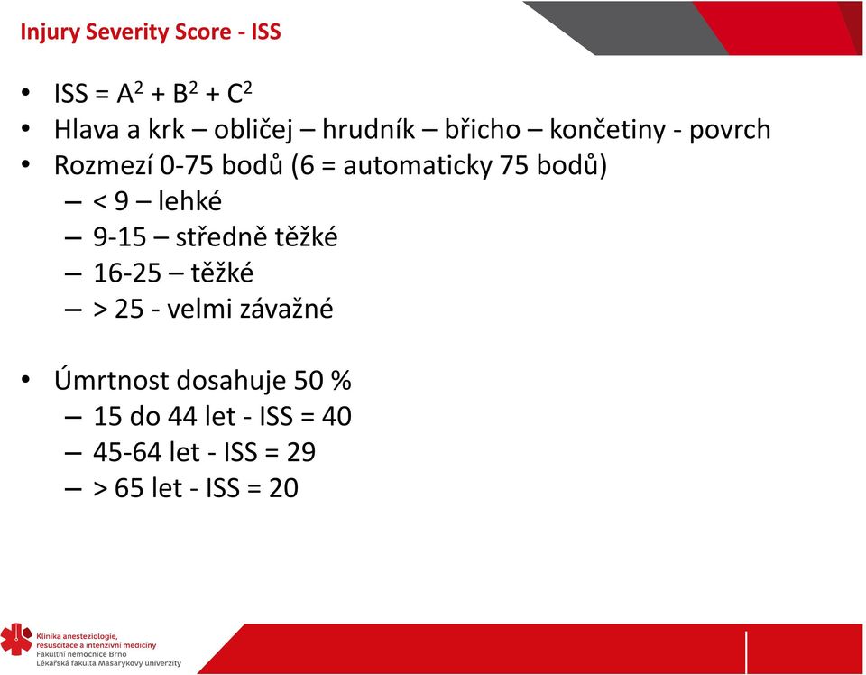 bodů) < 9 lehké 9-15 středně těžké 16-25 těžké > 25 - velmi závažné