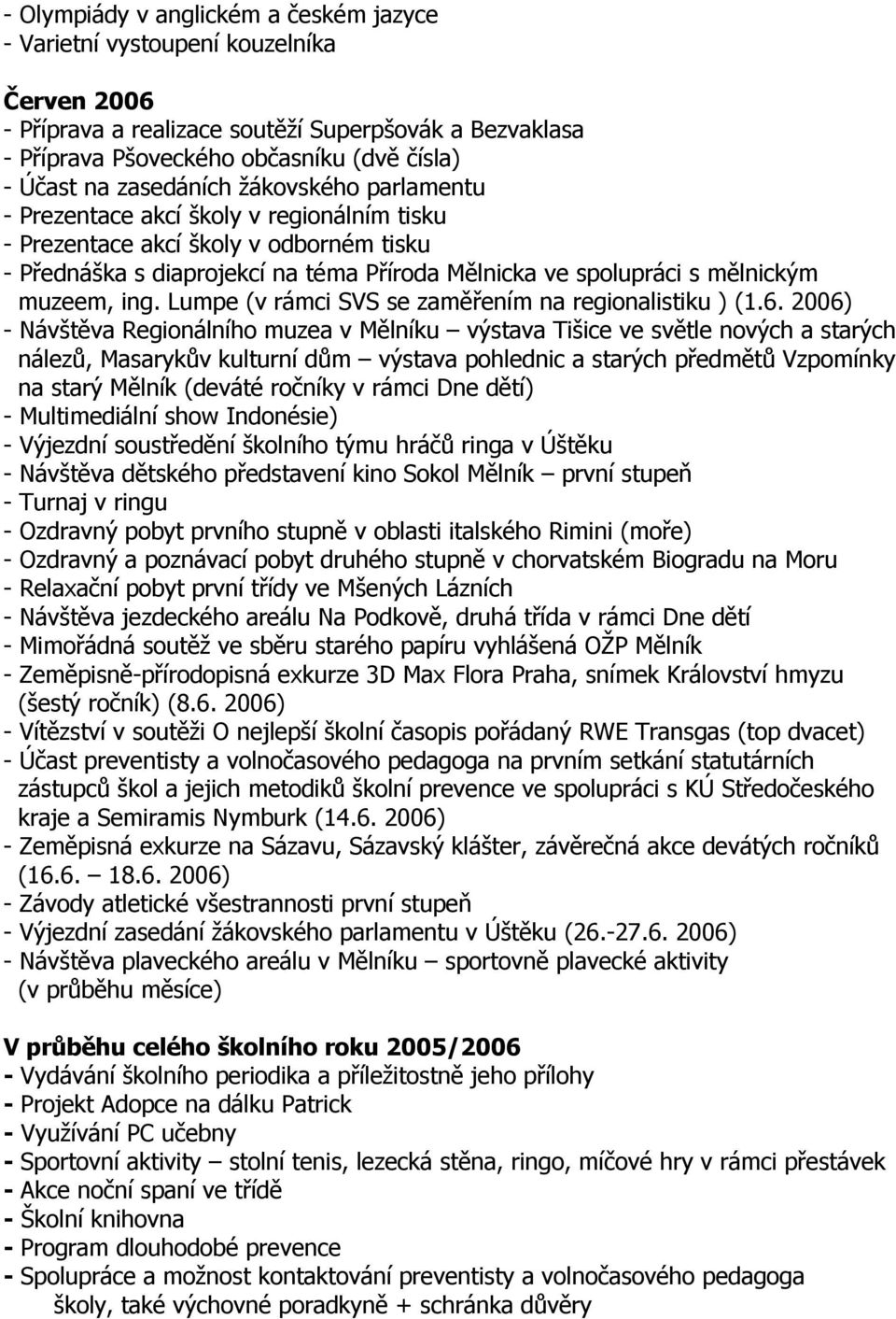 muzeem, ing. Lumpe (v rámci SVS se zaměřením na regionalistiku ) (1.6.