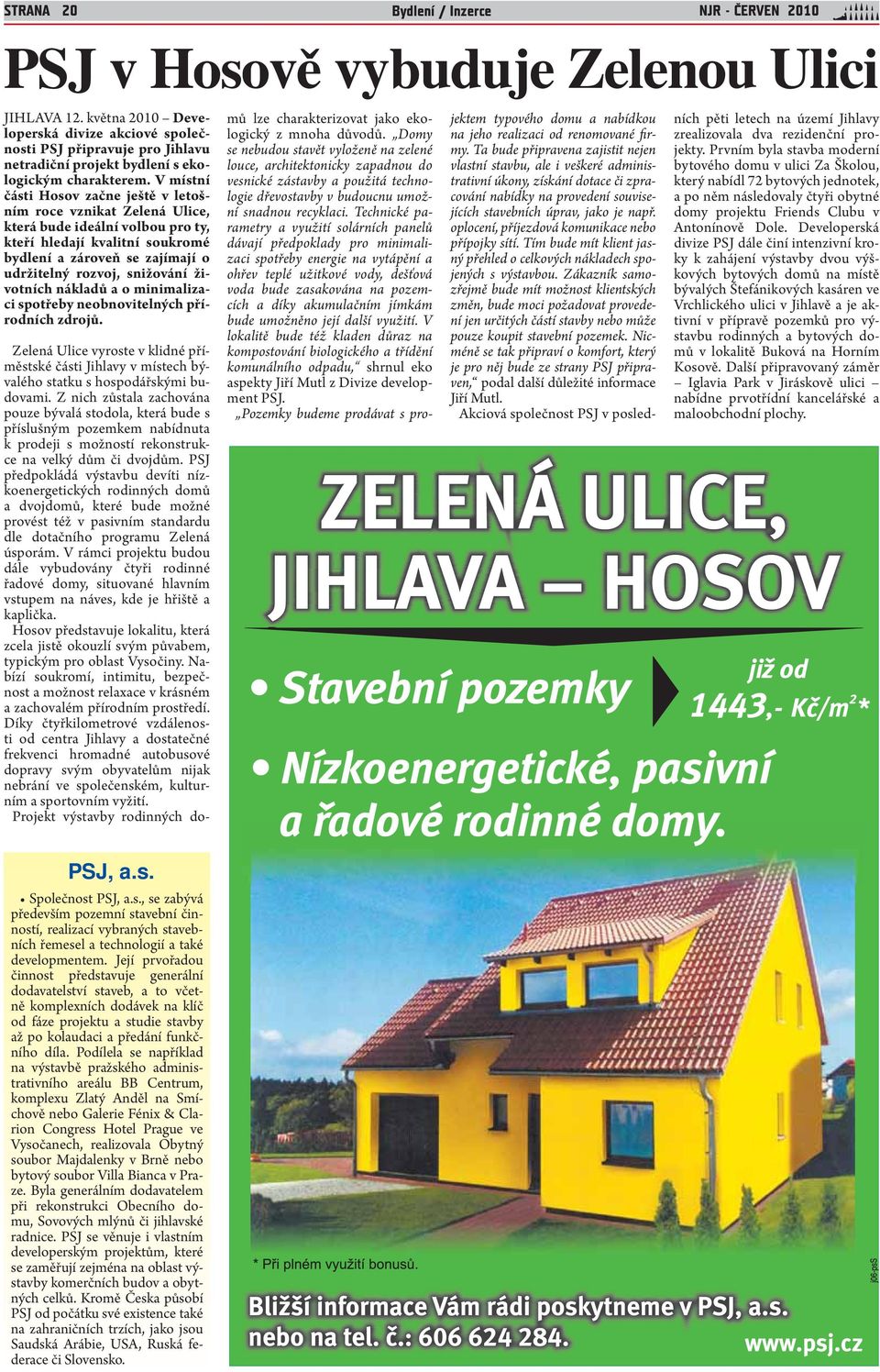 V místní části Hosov začne ještě v letošním roce vznikat Zelená Ulice, která bude ideální volbou pro ty, kteří hledají kvalitní soukromé bydlení a zároveň se zajímají o udržitelný rozvoj, snižování