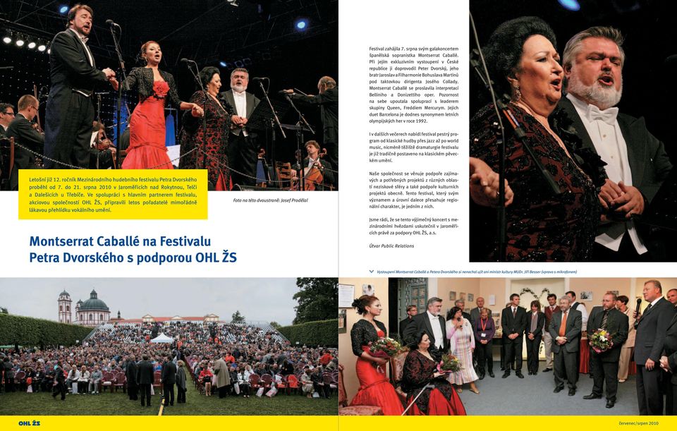 Montserrat Caballé se proslavila interpretací Belliniho a Donizettiho oper. Pozornost na sebe upoutala spoluprací s leaderem skupiny Queen, Freddiem Mercurym.