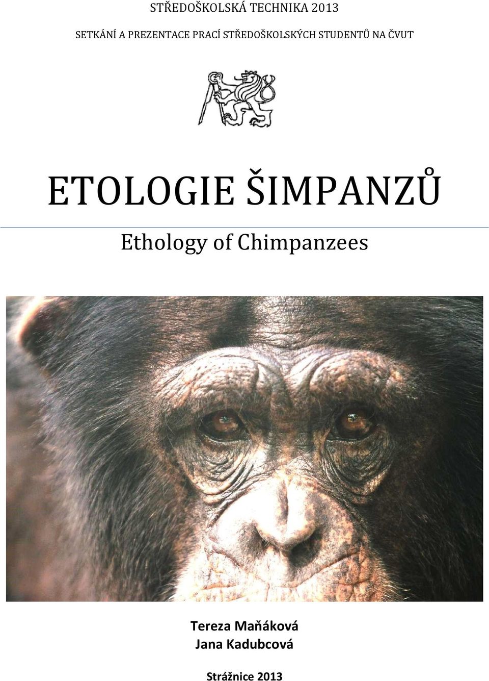 NA ČVUT ETOLOGIE ŠIMPANZŮ Ethology of