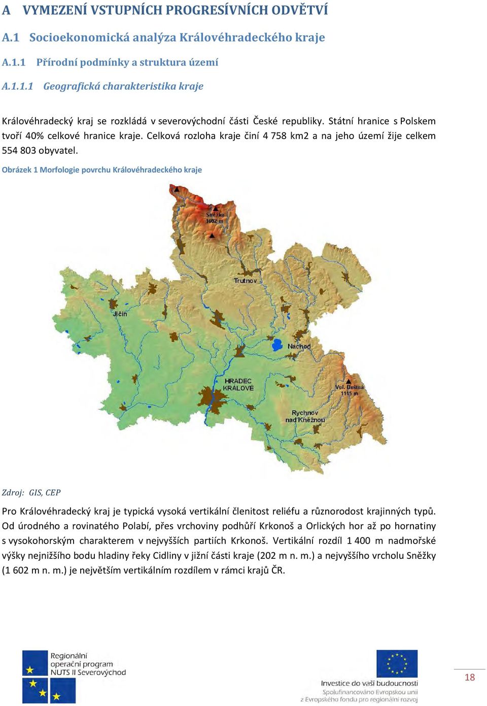 Obrázek 1 Morfologie povrchu Královéhradeckého kraje Zdroj: GIS, CEP Pro Královéhradecký kraj je typická vysoká vertikální členitost reliéfu a různorodost krajinných typů.